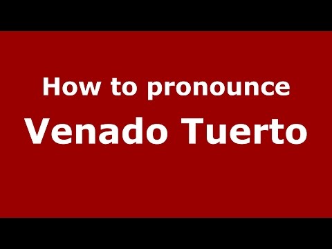 How to pronounce Venado Tuerto (Spanish/Argentina) - PronounceNames.com