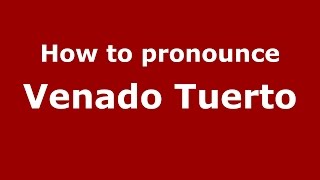 How to pronounce Venado Tuerto