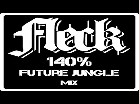 FLeCK - 140% Future Jungle Mix