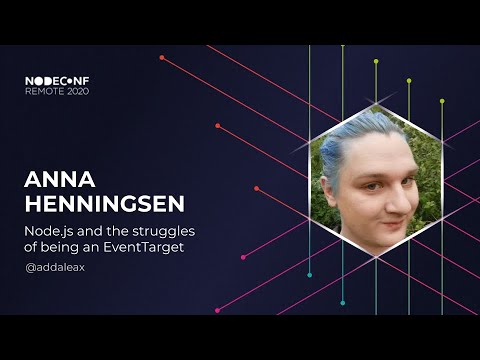 NodeConf Remote 2020 - Anna Henningsen - Node.js and the struggles of being an EventTarget