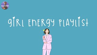 Girl energy playlist makes you feel like the most confident girl 💍