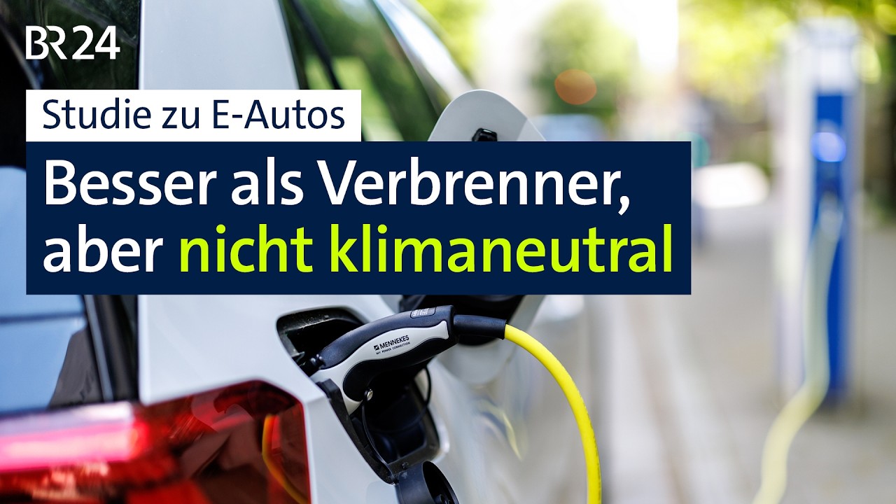 Studie zu E-Autos: Besser als Verbrenner, aber nicht klimaneutral | BR24