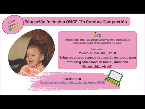 Educación Inclusiva ONCE: Un Camino Compartido - Sesión abril 2025: la atención temprana