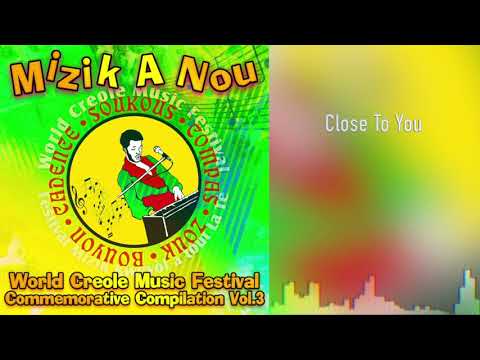 Mizik A Nou Vol 3 - Close To You - Ft. Michele Henderson