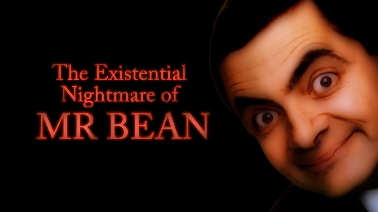 The Existential Nightmare of Mr Bean