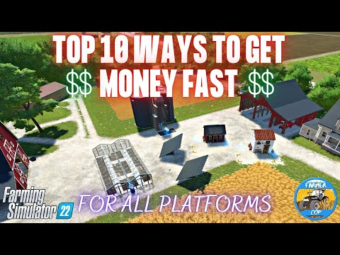 TOP 10 WAYS TO GET MONEY FAST - Farming Simulator 22
