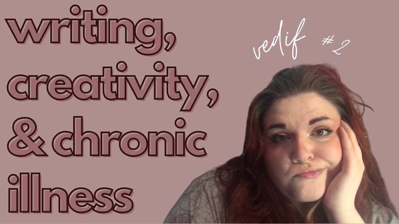 let's chat! writing, creativity, & chronic illness - - vedif #2