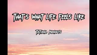 Download lagu That's What Life Feels Like | Tatiana Manaois (Lyrics) mp3