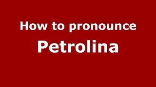 How to pronounce Petrolina