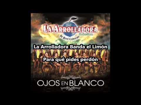 La Arrolladora Banda el Limón - Para qué pides perdón