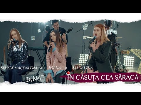 Madalina x Maria Magdalena x Ioana Ignat | In casuta cea saraca