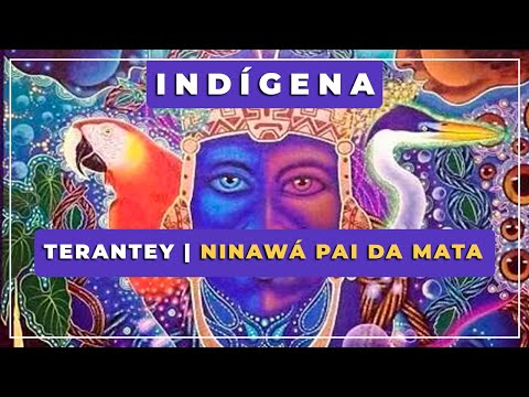 🎼 Terantey ⭐ Ninawá Pai da Mata 🏹 Canto Indígena