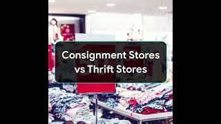 Consignment Stores vs Thrift Stores
