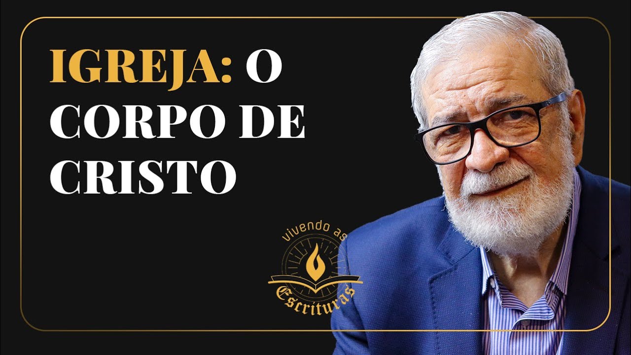 Igreja: O corpo de Cristo - Augustus Nicodemus | #VivendoAsEscrituras