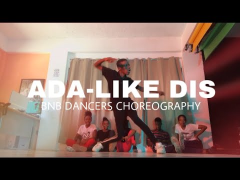 ADA-LIKE DIS(DANCE VIDEO)/ BNB DANCERS-AFRO CLASS(3)