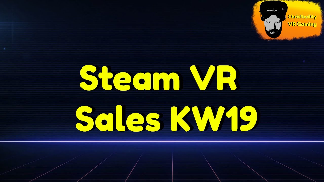 ChrisReality - Steam VR Sales KW 19 deutsch/german
