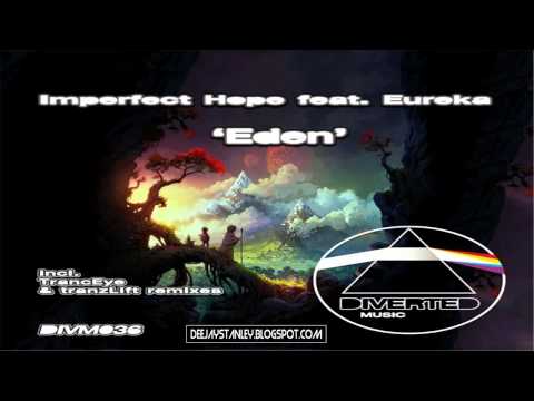Imperfect Hope Feat. Eureka - Eden (TrancEye Remix) [Diverted Music] (2012)