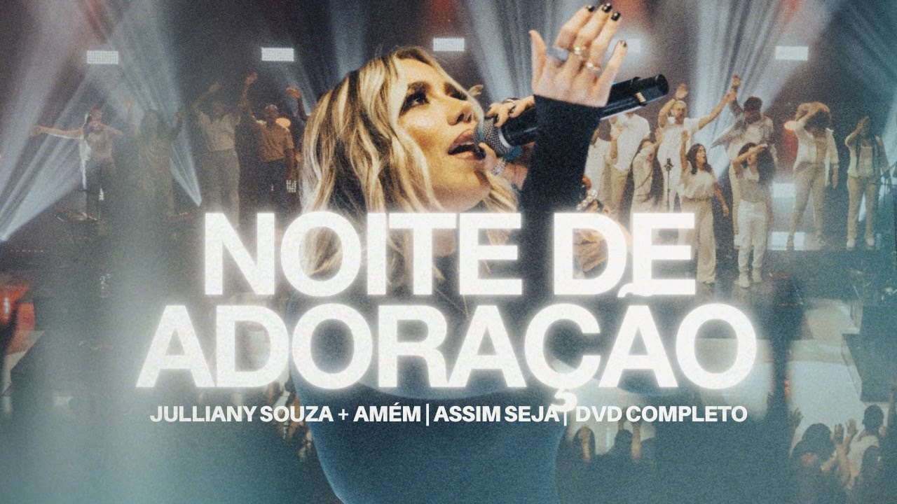 NOITE DE ADORAÇÃO | Julliany Souza + AMÉM (Assim Seja - Dvd Completo)
