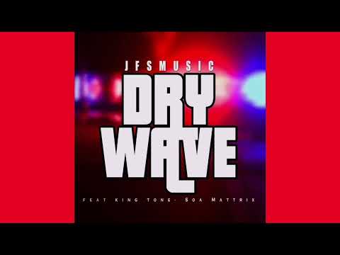 JFS Music - Dry Wave (Official Audio) ft. King Tone & Soa Mattrix