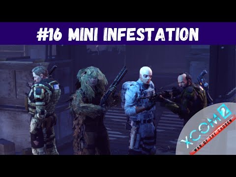 XCOM 2 War of the Chosen - #16 - Mini Infestation