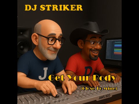 DJ Striker  - Get Your Body Close (To Mine) HQ