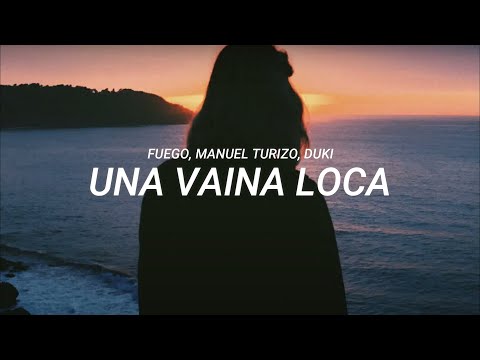 Fuego, Manuel Turizo, Duki - Una vaina loca (LETRA)