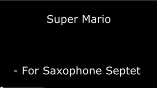Super Mario - A Minimalist Sax Septet