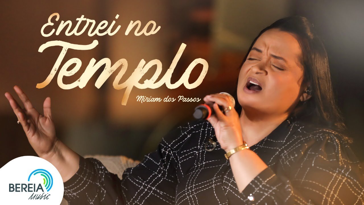 Miriam dos Passos | Entrei no Templo [Clipe Oficial]