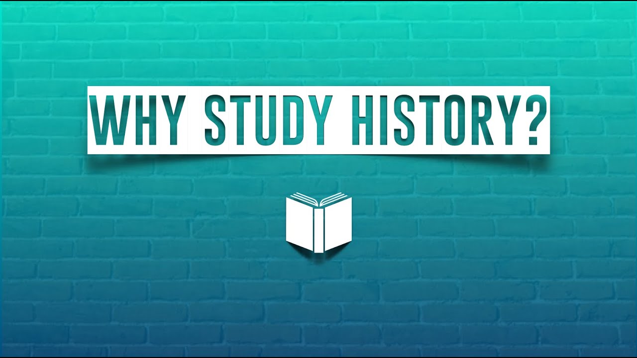 What is History and Why Study It