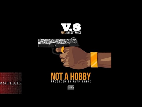 V.8 ft. Rice Got Racks - Not A Hobby [Prod. By Jay GP Bangz] [New 2017]