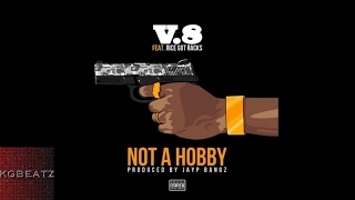 V.8 ft. Rice Got Racks - Not A Hobby [Prod. By Jay GP Bangz] [New 2017]