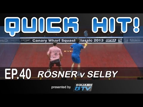 Squash : Quick Hit! Ep.40 - Rosner v Selby
