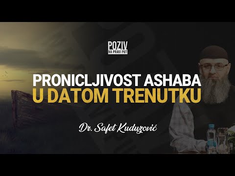 PRONICLJIVOST ASHABA U DATOM TRENUTKU - Dr. Safet Kuduzović ᴴᴰ┇Poziv na pravi put
