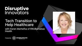 Tech Transition to Help Healthcare with Karen Marhefka of RWJBarnabas Health