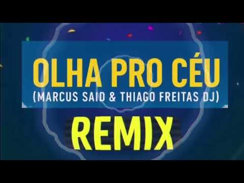 Olha Pro Céu ( Marcus Said & Thiago Freitas DJ