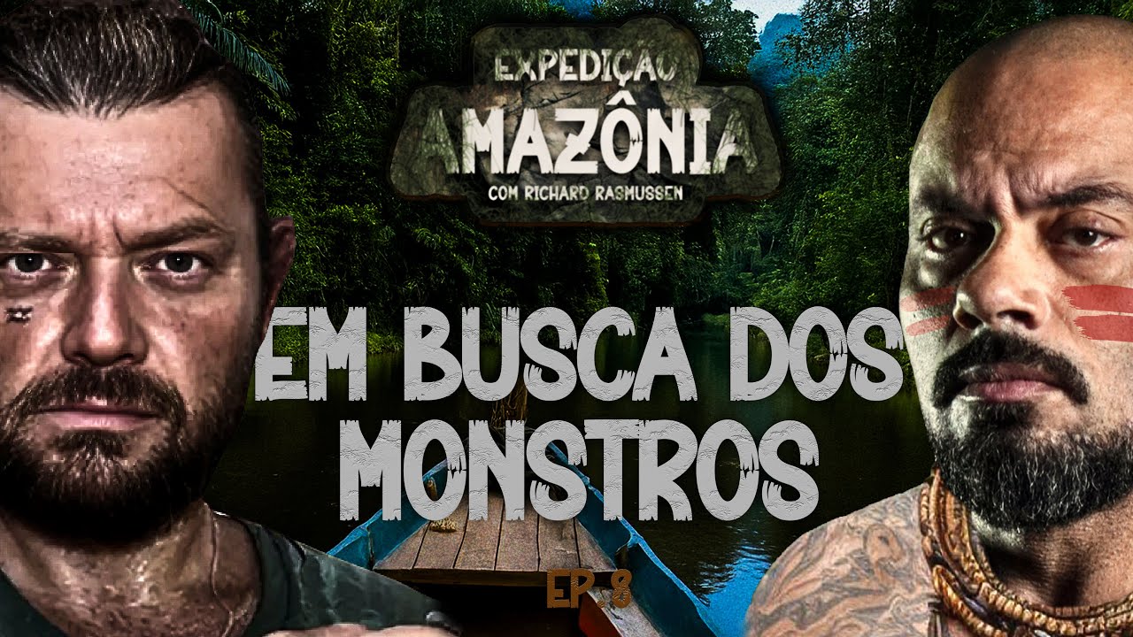 RICHARD RASMUSSEN E BALESTRIN SAÍRAM EM BUSCA DOS MONSTROS DA AMAZÔNIA - EXPEDIÇÃO AMAZÔNIA #EP08