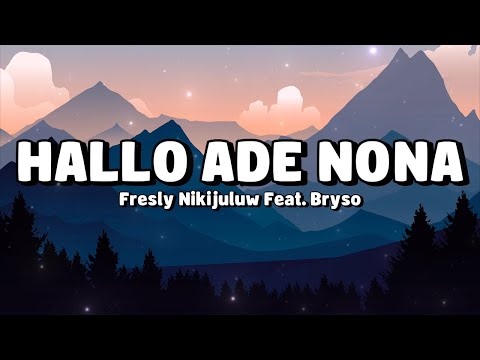 HALLO ADE NONA - Fresly Nikijuluw Feat. Bryso (Lirik Lagu)