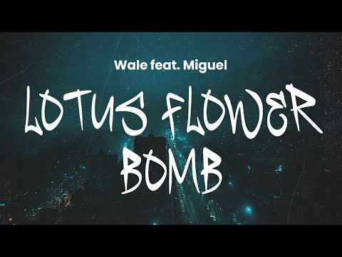 Wale feat. Miguel - Lotus Flower Bomb | Lyrics