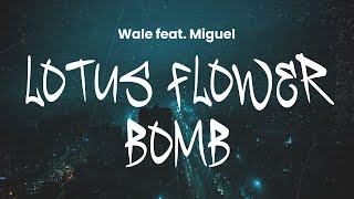 Wale feat. Miguel - Lotus Flower Bomb | Lyrics