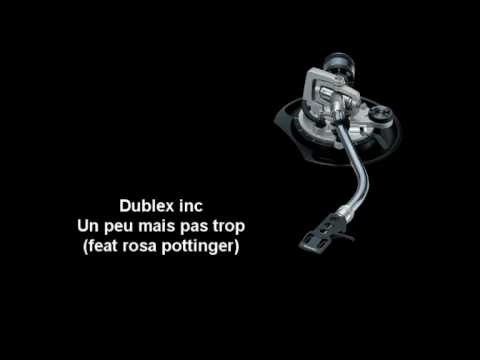 Dublex inc  Un peu mais pas trop (feat rosa pottinger)