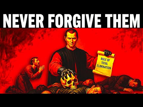 NEVER Forgive Them - Machiavelli’s Rule of Total Elimination