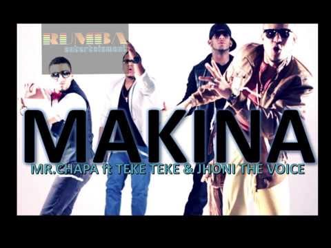 MAKINA - MR.CHAPA ft TEKE TEKE & JHONI THE VOICE