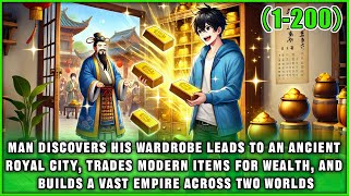 🔥Man Discovers His Wardrobe Leads to an Ancient Imperial City, Trading Modern Items for Vast Wealth
