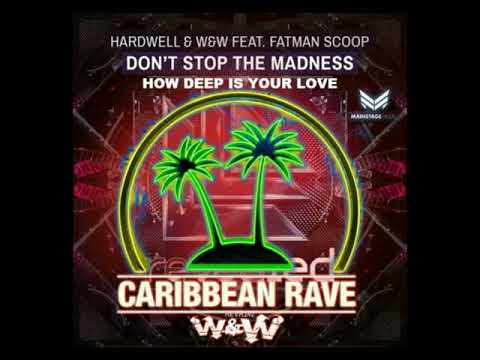 W&W vs. Hardwell ft. Fatman Scoop vs. Calvin Harris - Caribbean Rave vs. Don't Stop The  Madness