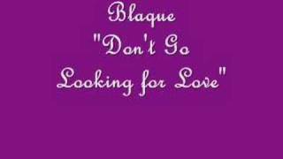 Blaque &quot;Don&#39;t Go Looking For Love&quot;