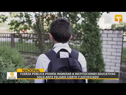 Fuerza pública podría ingresar a instituciones educativas solo ante peligro cierto y justificado