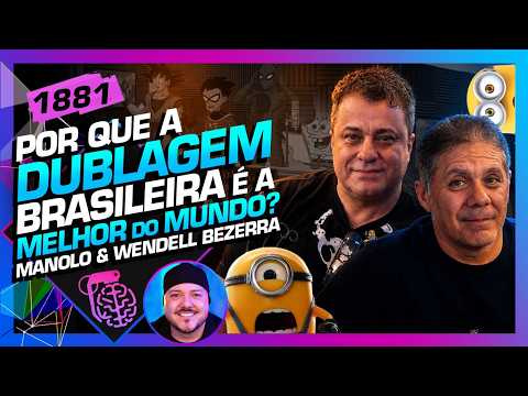 A MELHOR DUBLAGEM DO MUNDO É DO BRASIL: MANOLO, WENDEL, CÁCERES – Inteligência Ltda. Podcast #1881