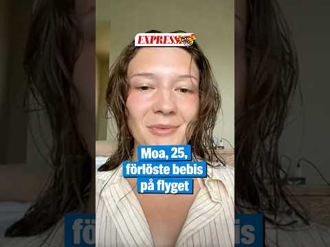 Moa, 25, förlöste bebis – på flyget