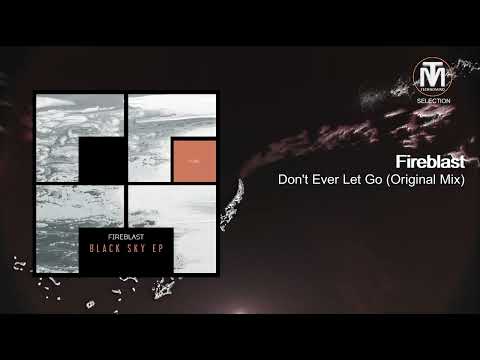 Fireblast - Don't Ever Let Go (Original Mix) [Freegrant Music]