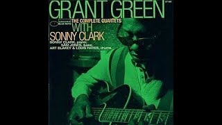 Grant Green  Quartets With Sonny Clark  On Green Dolphin Steet